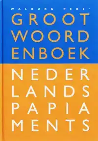 GROOT WOORDENBOEK NEDERLANDS-PAPIAMENTS