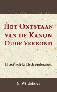 HET ONTSTAAN VAN DE KANON DES OUDEN VERBONDS