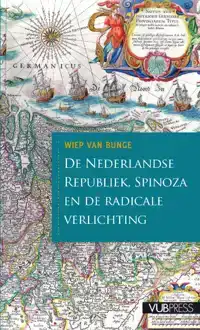 DE NEDERLANDSE REPUBLIEK, SPINOZA EN DE RADICALE VERLICHTING