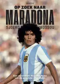 OP ZOEK NAAR MARADONA