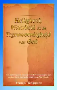 HEILIGHEID, WAARHEID EN DE TEGENWOORDIGHEID VAN GOD