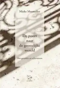 DE POORT NAAR DE GEESTELIJKE WERELD