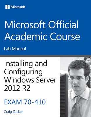 INSTALLING AND CONFIGURING WINDOWS SERVER 2012 R2, EXAM 70-4