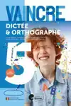 VAINCRE - DICTEE & ORTHOGRAPHE - 5E ANNEE