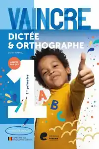 VAINCRE - DICTEE & ORTHOGRAPHE - 1RE ANNEE