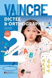 VAINCRE - DICTEE & ORTHOGRAPHE - 2E ANNEE