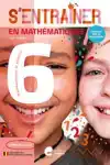 S'ENTRAINER EN MATHEMATIQUES - 6E ANNEE