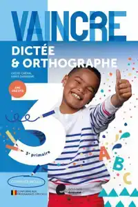 VAINCRE - DICTEE & ORTHOGRAPHE - 3E ANNEE