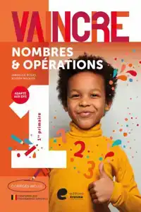 VAINCRE - NOMBRES ET OPERATIONS - 1RE ANNEE