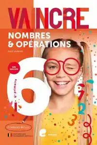 VAINCRE - NOMBRES ET OPERATIONS - 6E ANNEE