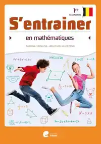 S'ENTRAINER EN MATHEMATIQUES - 1RE SECONDAIRE