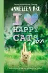 I LOVE HAPPY CATS FOR KIDS