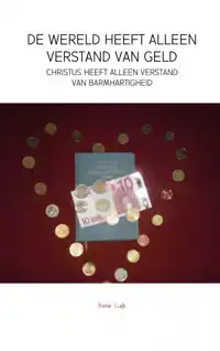 DE WERELD HEEFT ALLEEN VERSTAND VAN GELD