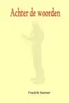 ACHTER DE WOORDEN