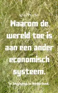 WAAROM DE WERELD TOE IS AAN EEN ANDER ECONOMISCH SYSTEEM.