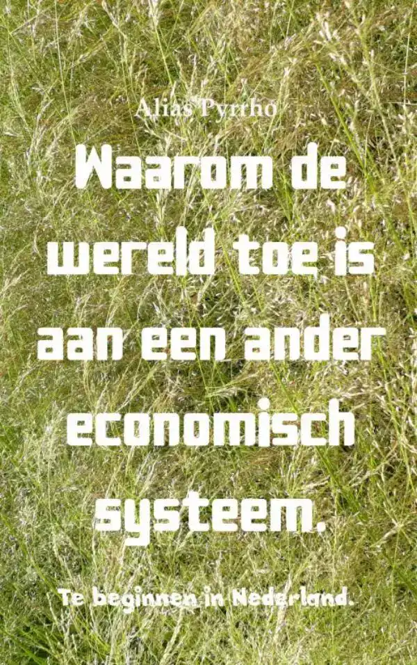 WAAROM DE WERELD TOE IS AAN EEN ANDER ECONOMISCH SYSTEEM.