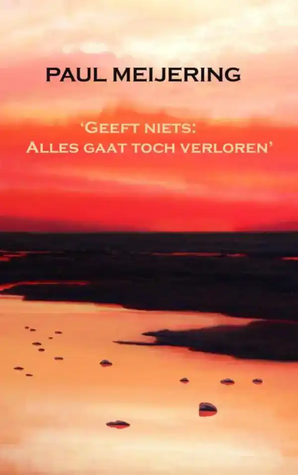 GEEFT NIETS, ALLES GAAT TOCH VERLOREN