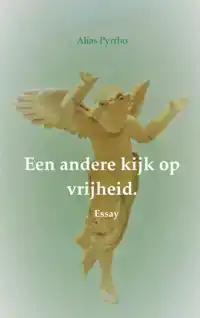 EEN ANDERE KIJK OP VRIJHEID.