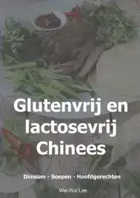 GLUTENVRIJ EN LACTOSEVRIJ CHINEES