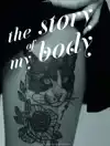 THE STORY OF MY BODY