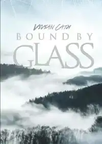 BOUND BY GLASS