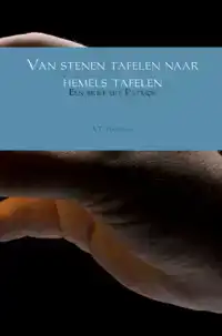 VAN STENEN TAFELEN NAAR HEMELS TAFELEN