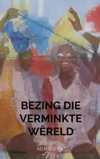 BEZING DIE VERMINKTE WERELD