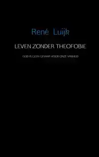 LEVEN ZONDER THEOFOBIE