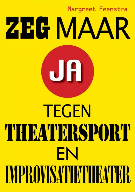 ZEG MAAR JA TEGEN THEATERSPORT EN IMPROVISATIETHEATER