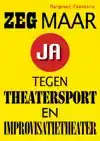 ZEG MAAR JA TEGEN THEATERSPORT EN IMPROVISATIETHEATER