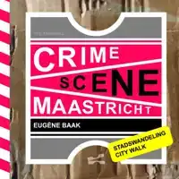 CRIME SCENE MAASTRICHT