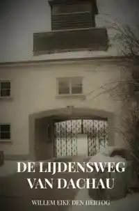 DE LIJDENSWEG VAN DACHAU