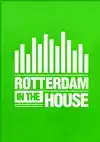 ROTTERDAM IN THE HOUSE