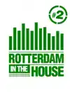 ROTTERDAM IN THE HOUSE #2
