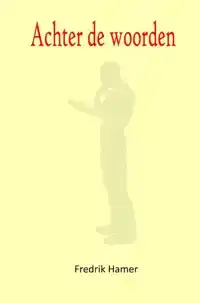 ACHTER DE WOORDEN