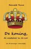 DE KONING, DE RAADSHEER EN DE NAR (EN DE KONINGIN NATUURLIJK