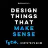 DESIGN THINGS THAT MAKE SENSE