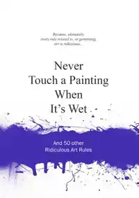 NEVER TOUCH A PAINTING WHEN IT'S WET