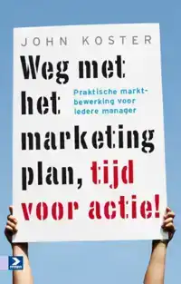 WEG MET HET MARKETINGPLAN, TIJD VOOR ACTIE!