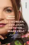 GEDWONGEN, GEVLUCHT, VERSTOTEN... MAAR VRIJ!