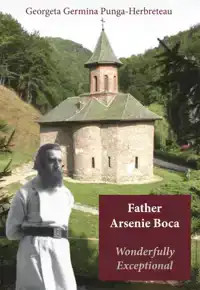 FATHER ARSENIE BOCA, WONDERFULLY EXCEPTIONAL