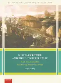 MILITARY POWER AND THE DUTCH REPUBLIC