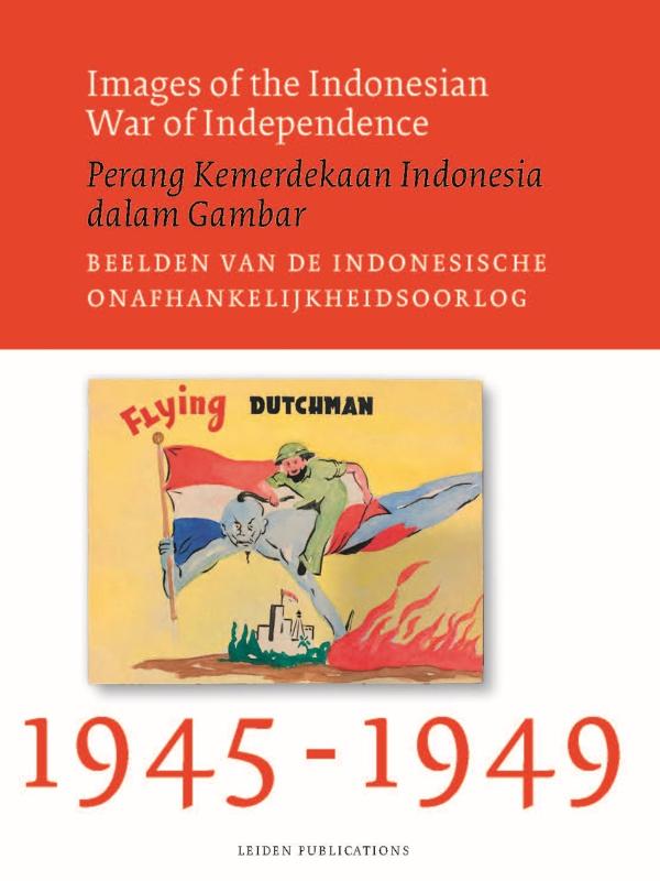 IMAGES OF THE INDONESIAN WAR OF INDEPENDENCE, 1945-1949/PERA