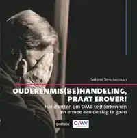 OUDERENMIS(BE)HANDELING, PRAAT EROVER!