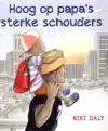 HOOG OP PAPA'S STERKE SCHOUDERS