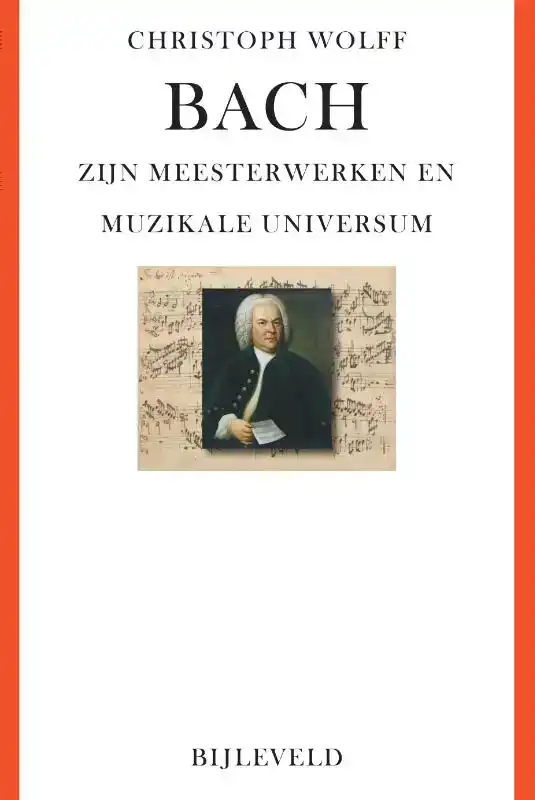 BACH - ZIJN MEESTERWERKEN EN MUZIKALE UNIVERSUM