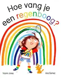 HOE VANG JE EEN REGENBOOG?