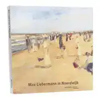 MAX LIEBERMANN IN NOORDWIJK