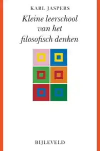 KLEINE LEERSCHOOL VAN HET FILOSOFISCH DENKEN