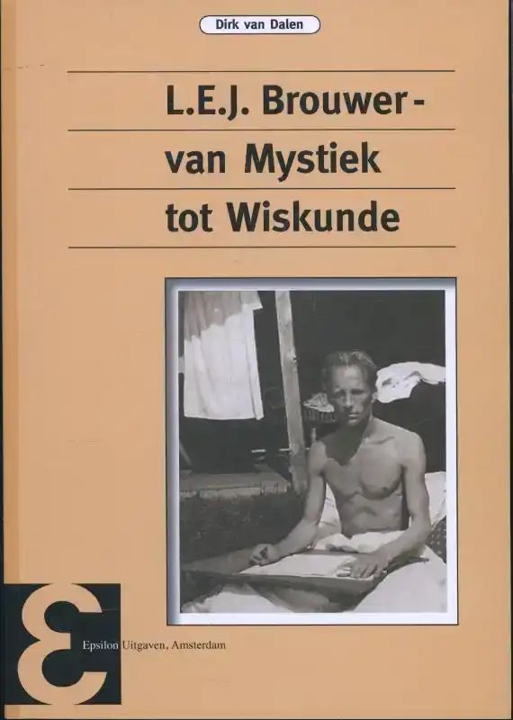 L.E.J. BROUWER, VAN MYSTIEK TOT WISKUNDE